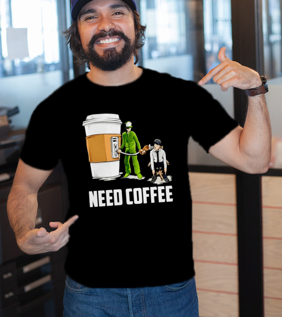 Need Coffee Fueling Station Caffeine Morning Routine Energize T-Shirt
