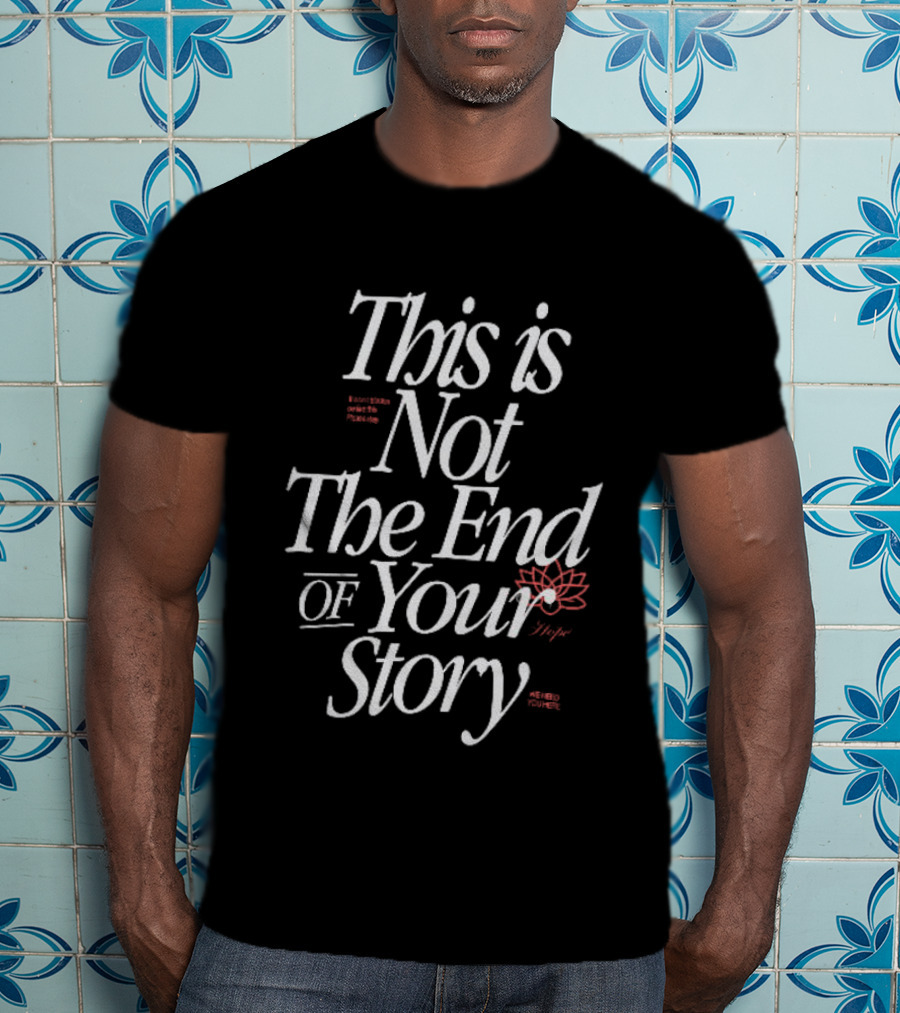 This Is Not The End Of Your Story Motivational Lotus Flower T-Shirt