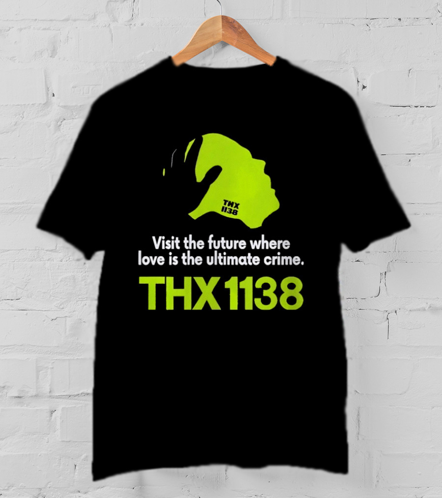 THX 1138 Visit The Future Where Love Is The Ultimate Crime T-Shirt