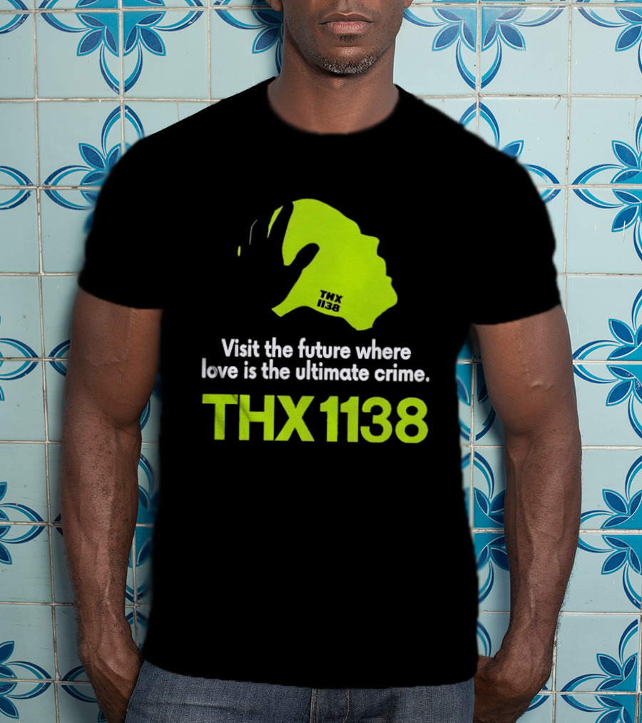 THX 1138 Visit The Future Where Love Is The Ultimate Crime T-Shirt