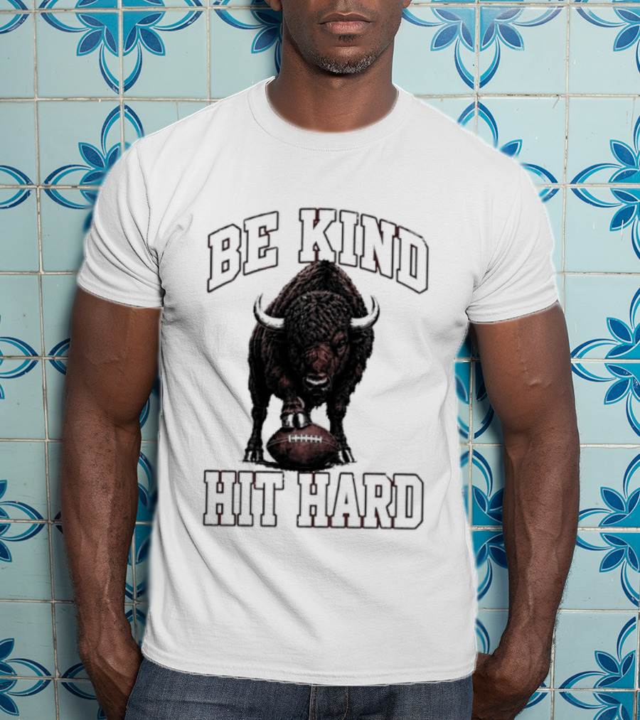 Be Kind Hit Hard Buffalo Football Bison T-Shirt