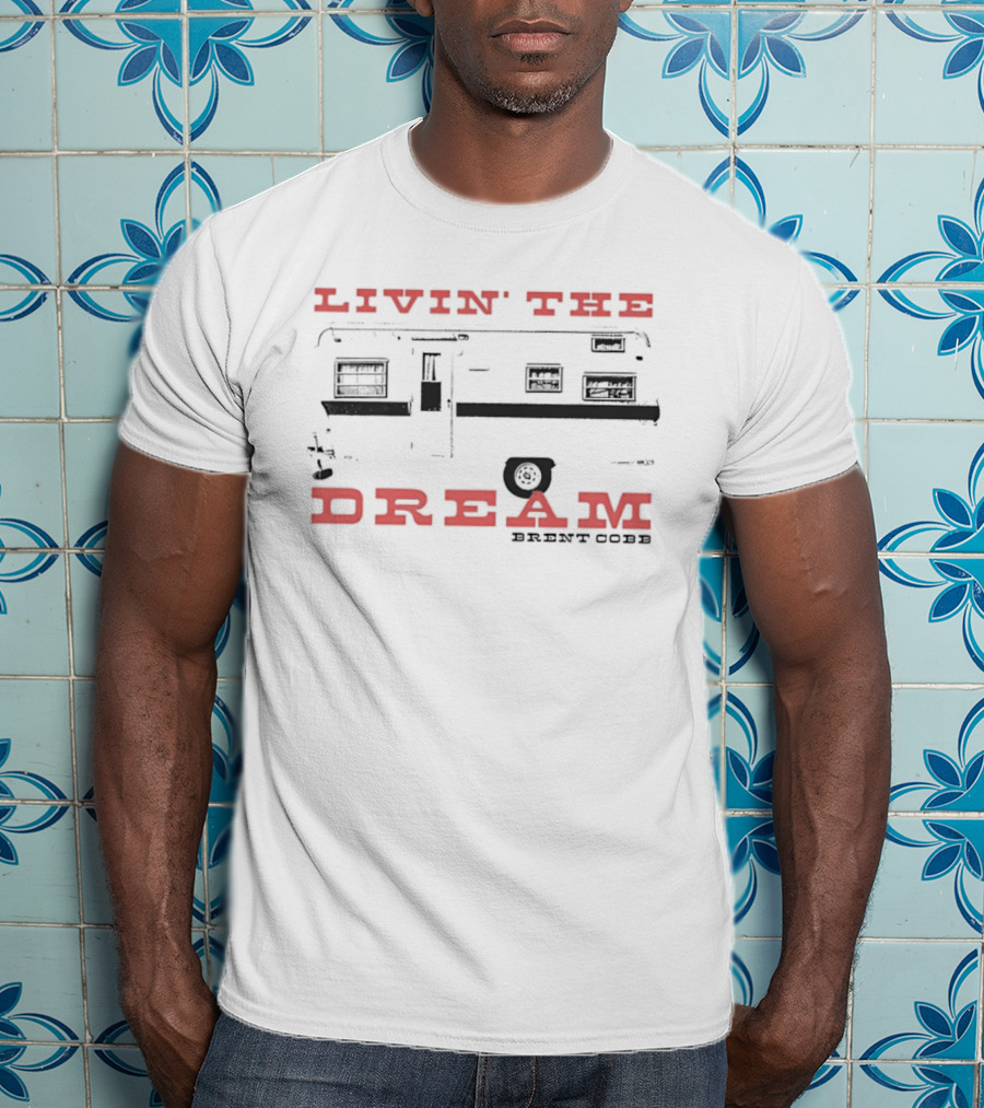 Livin' The Dream Brent Cobb Country Music Camper T-Shirt
