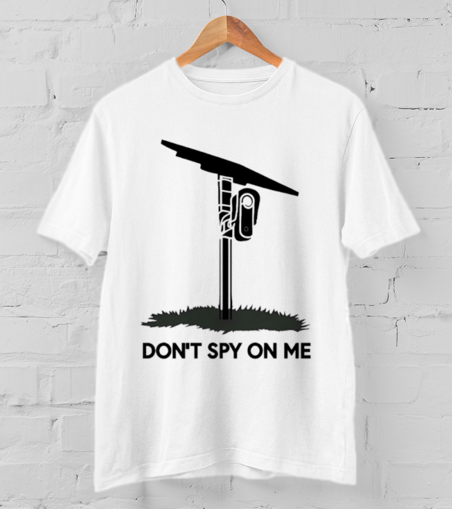 Don't Spy On Me Security Camera Privacy Awareness T-Shirt