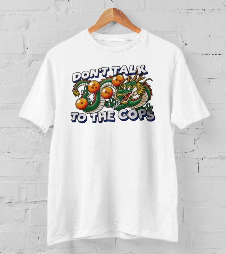 Dragon Ball Z Shenron Don't Talk To The Cops T-Shirt