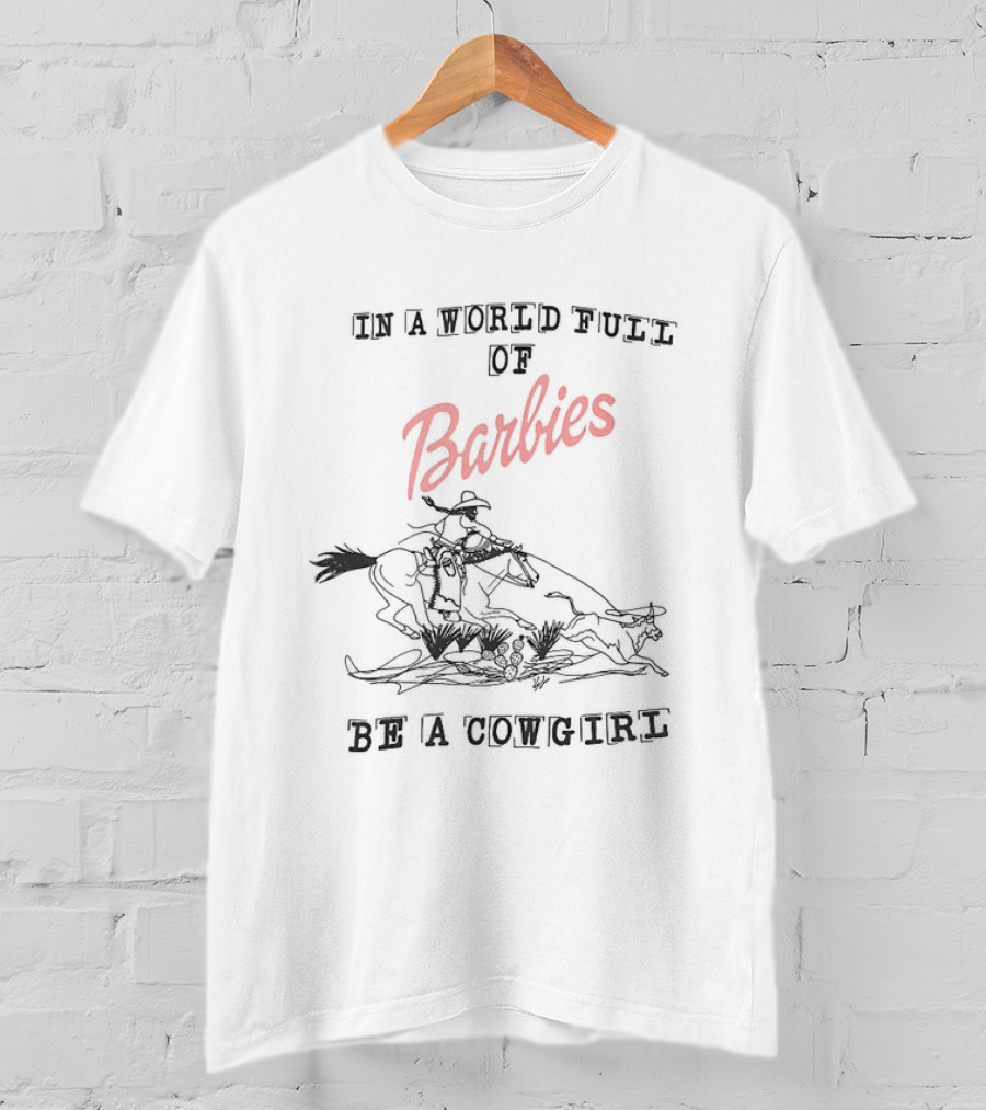In A World Full Of Barbies Be A Cowgirl Retro Western T-Shirt