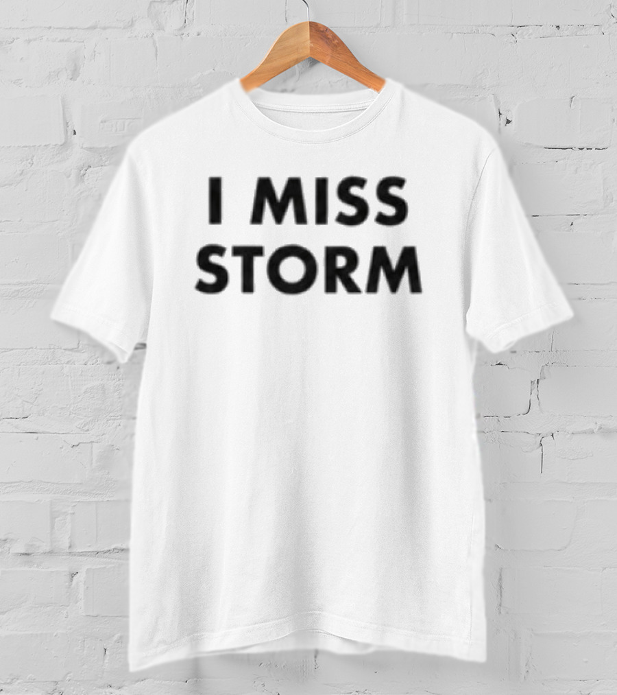 I Miss Storm White T-Shirt