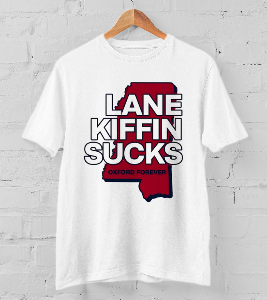 Lane Kiffin Sucks Oxford Forever Ole Miss Rebels Mississippi T-Shirt