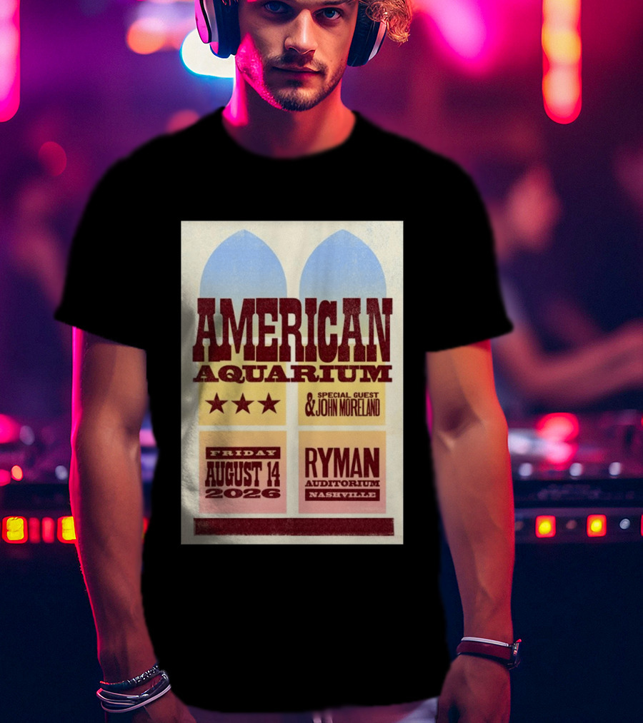 American Aquarium Special Guest John Moreland Ryman Auditorium Nashville August 14 2026 T-Shirt
