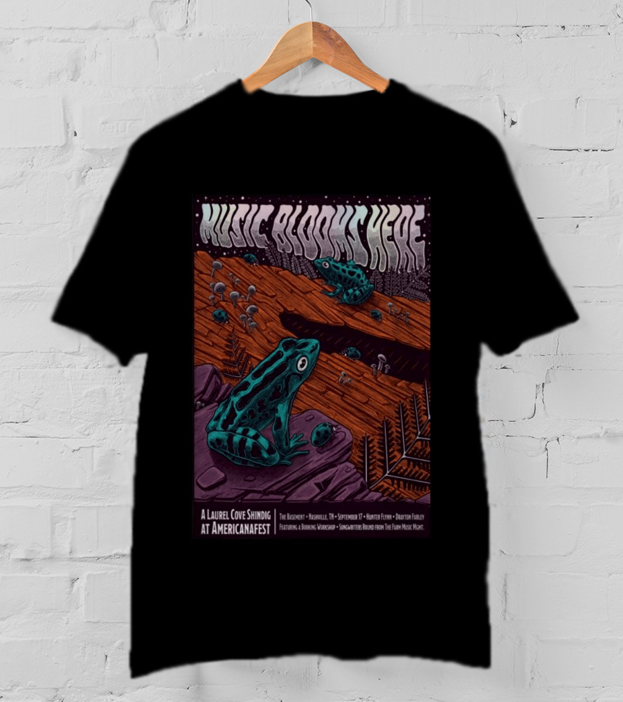 Music Blooms Here A Laurel Cove Shindig At Americanafest The Basement Nashville TN September 17 T-Shirt