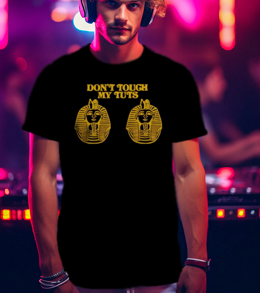 Egyptian Pharaoh Mask Humor Don't Touch My Tuts T-Shirt