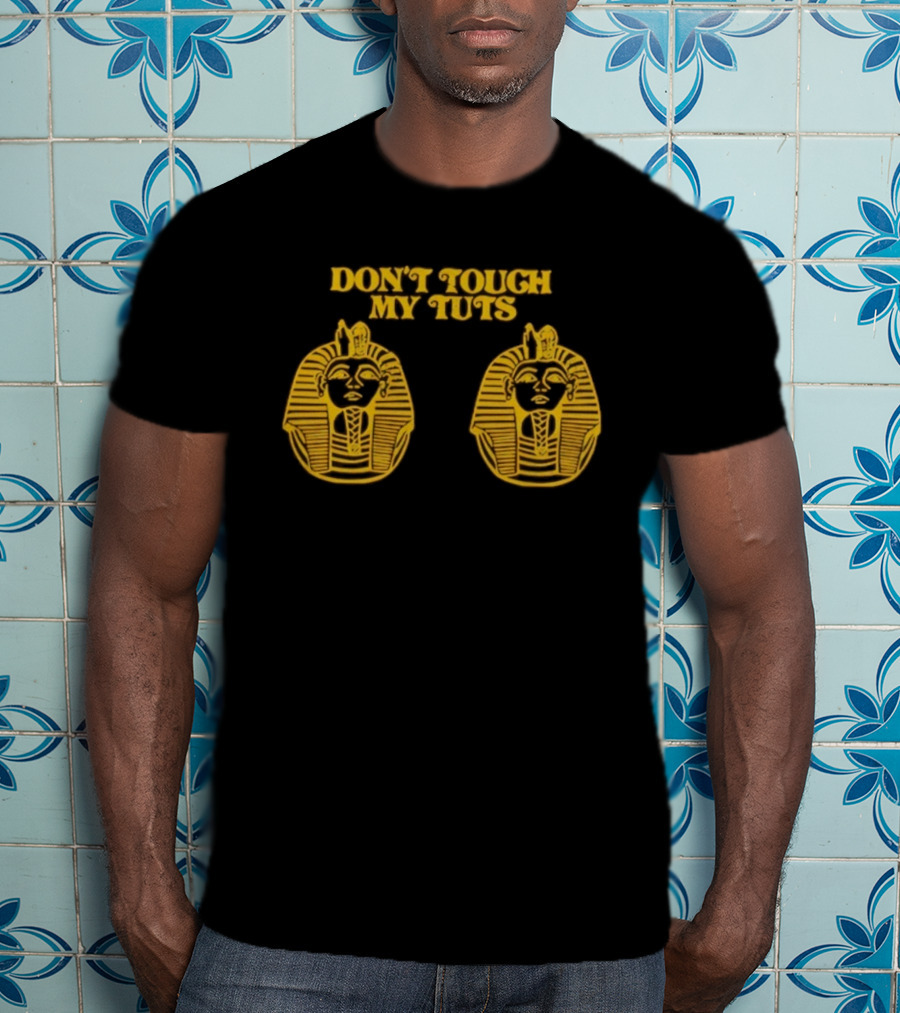 Egyptian Pharaoh Mask Humor Don't Touch My Tuts T-Shirt