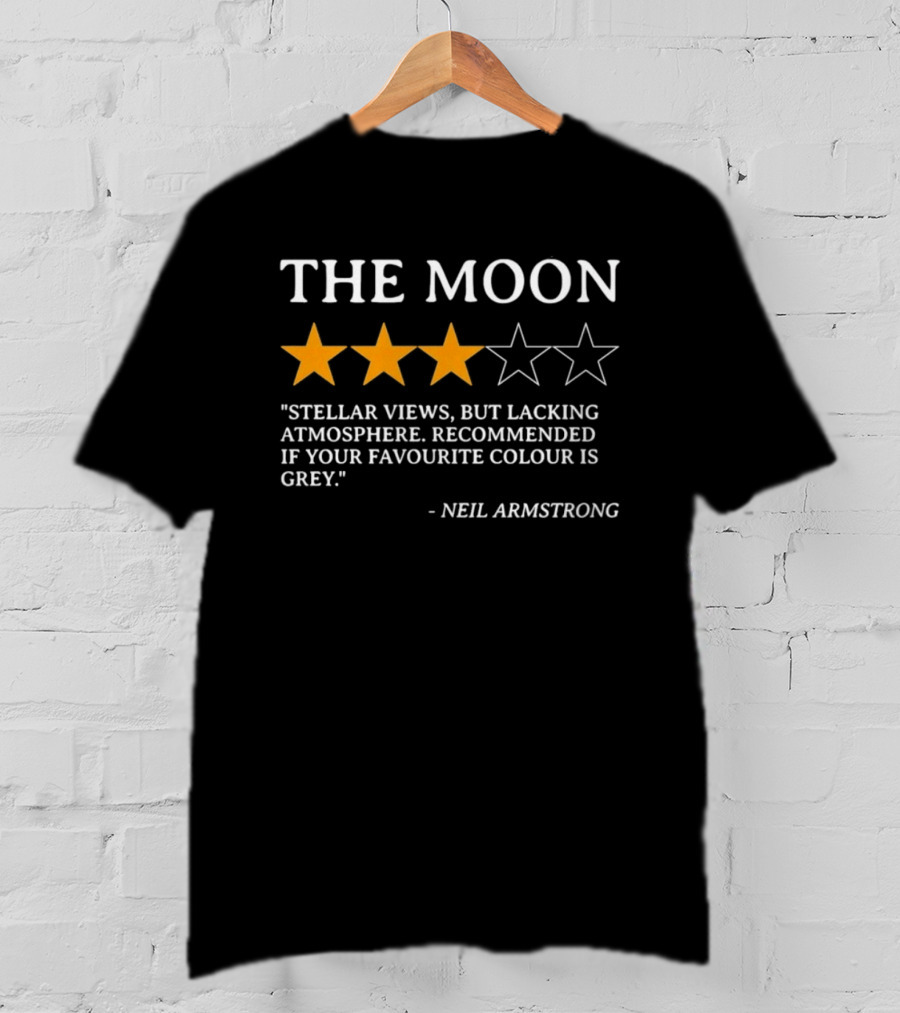Neil Armstrong The Moon Review Stellar Views But Lacking Atmosphere Recommended If Your Favourite Colour Is Grey T-Shirt