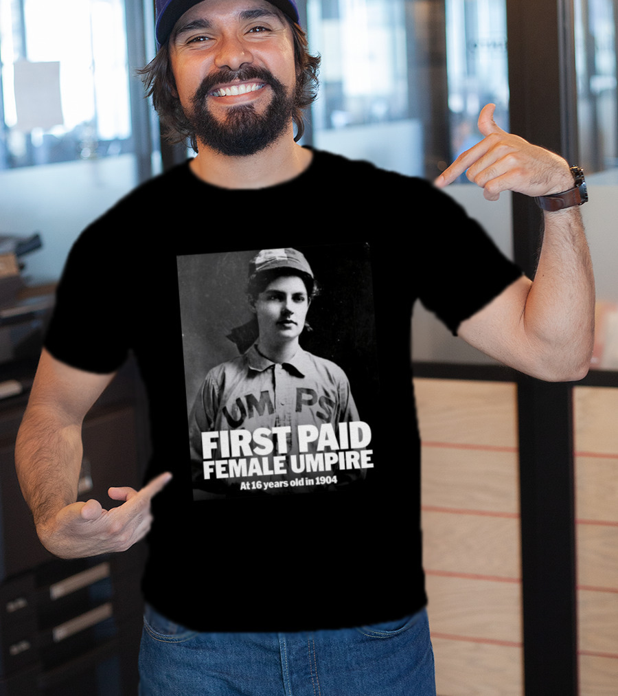 First Paid Female Umpire UMPS At 16 Years Old In 1904 T-Shirt