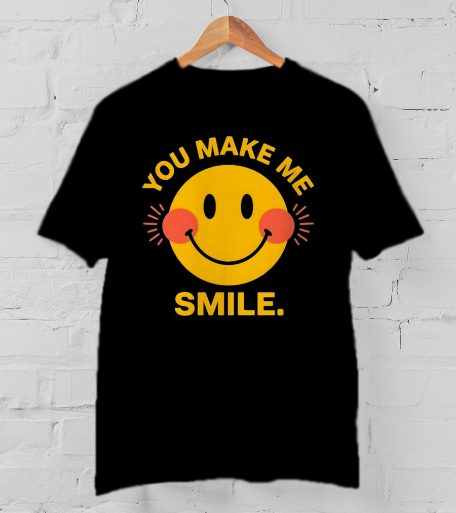 You Make Me Smile Smiley Face Positive Vibes T-Shirt