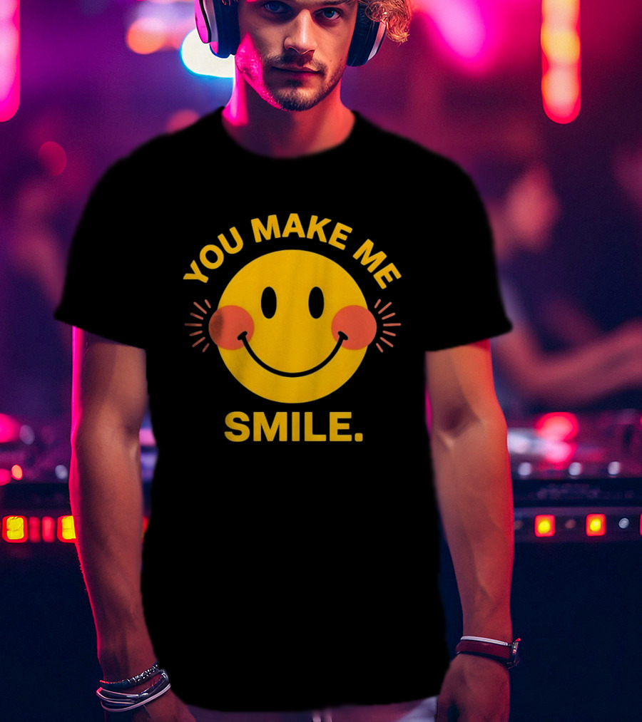 You Make Me Smile Smiley Face Positive Vibes T-Shirt