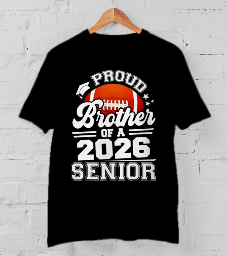 Proud Brother Of A 2026 Senior Football Graduate T-Shirt
