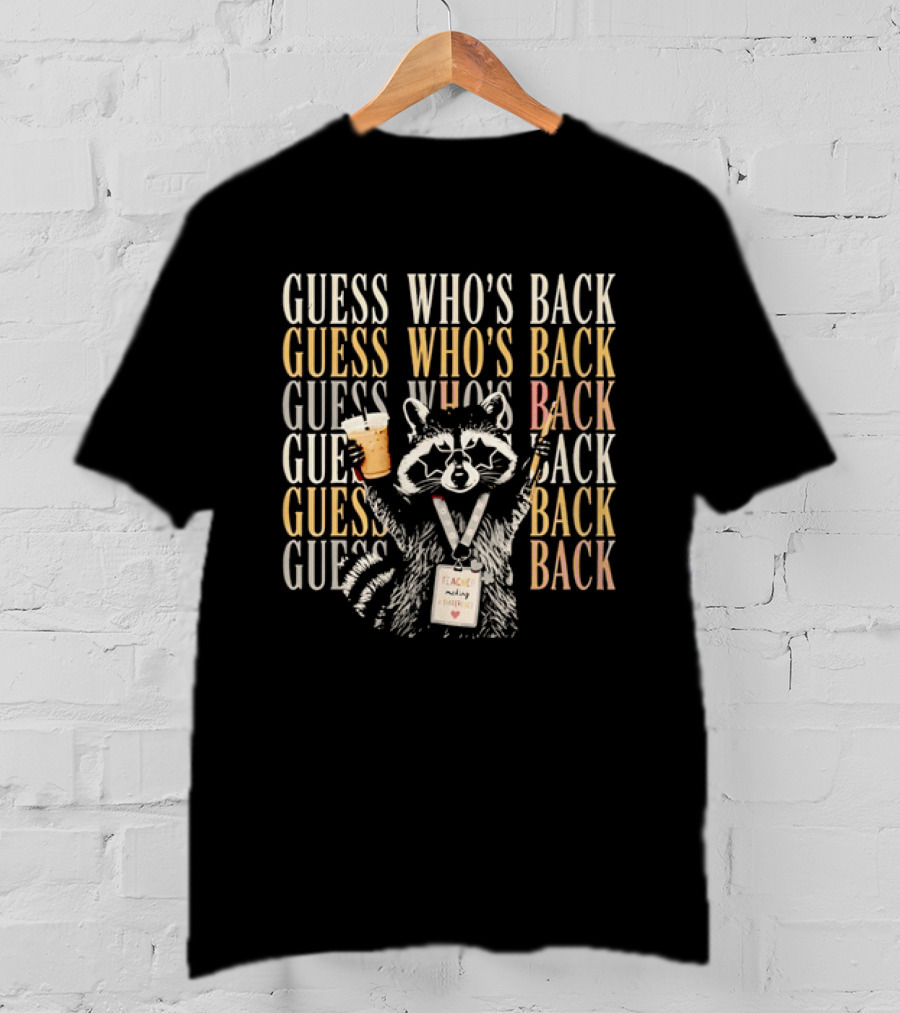 Guess Who's Back Raccoon Teacher Making A Difference T-Shirt