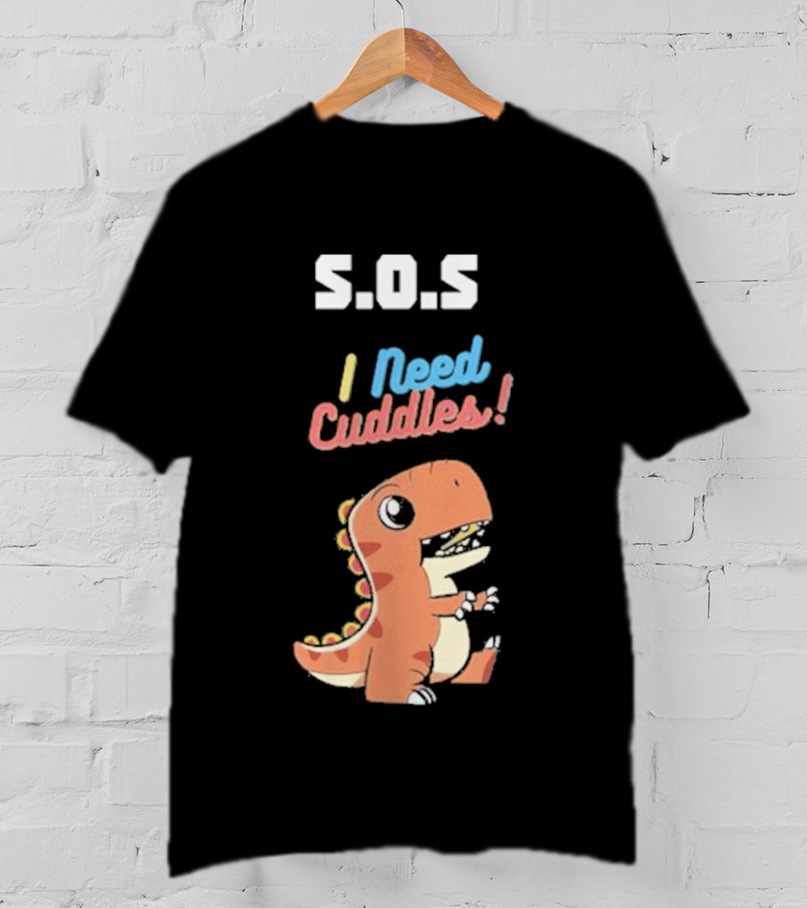 S.O.S I Need Cuddles Cartoon Dinosaur Cute Rex T-Shirt