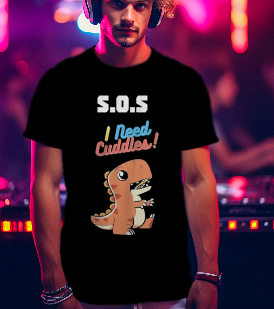 S.O.S I Need Cuddles Cartoon Dinosaur Cute Rex T-Shirt