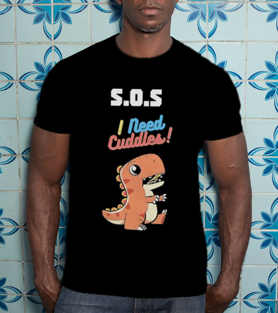 S.O.S I Need Cuddles Cartoon Dinosaur Cute Rex T-Shirt