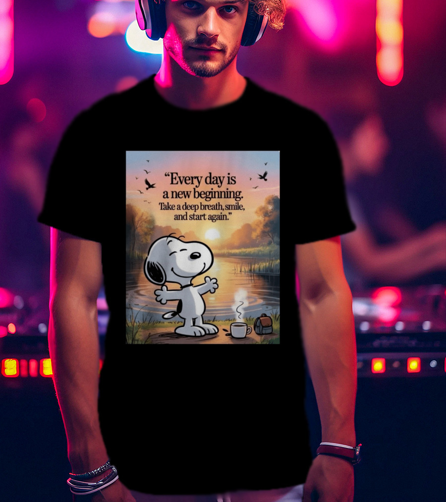Every Day Is A New Beginning Snoopy Take A Deep Breath Smile And Start Again T-Shirt