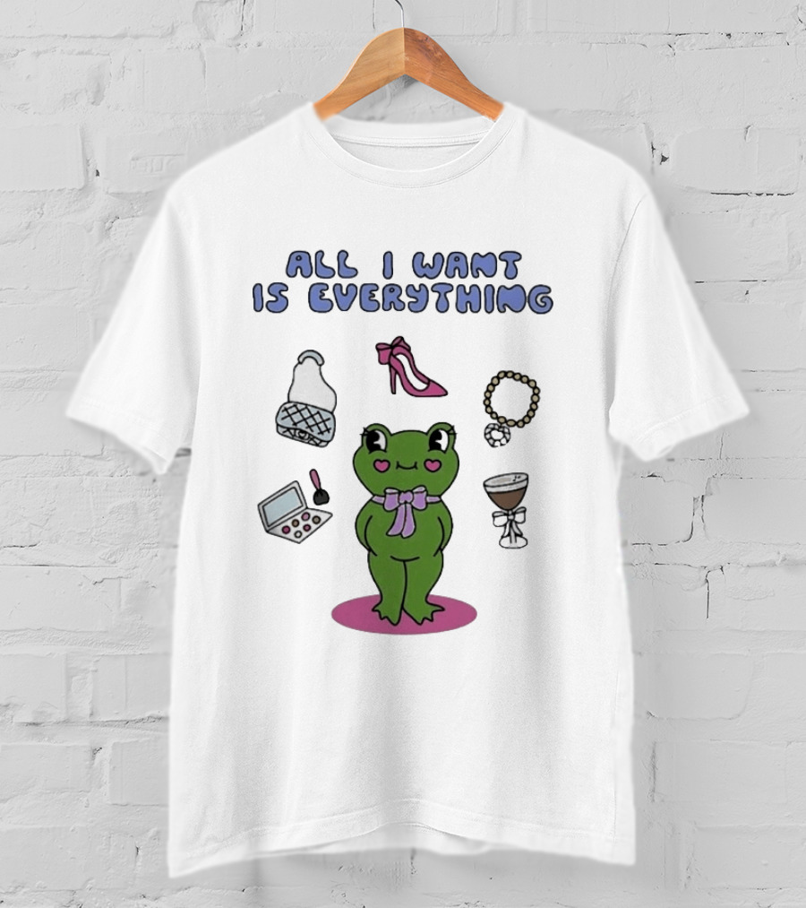 All I Want Is Everything Frog With Fashion Accessories And Makeup T-Shirt