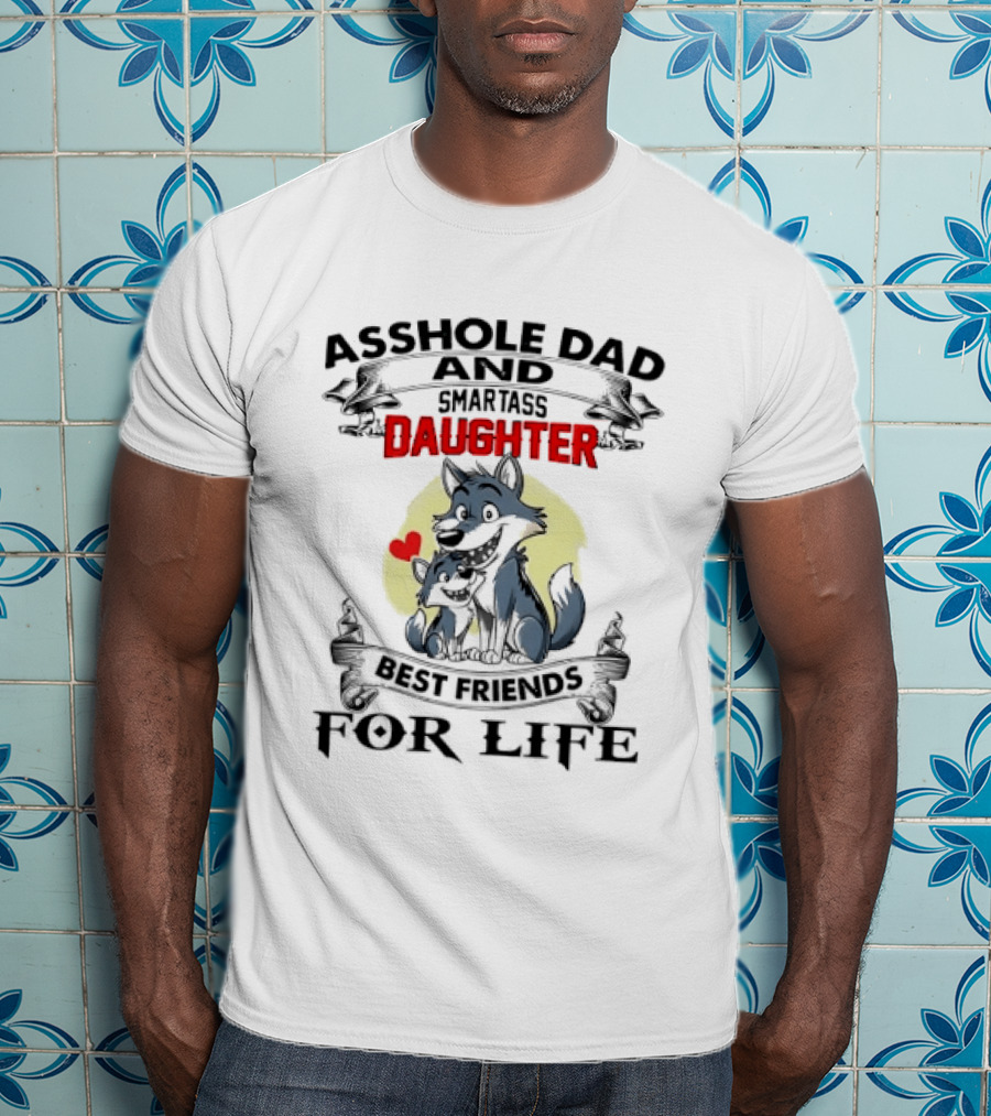Asshole Dad And Smartass Daughter Best Friends For Life Cartoon Wolves Red Heart Ribbon T-Shirt