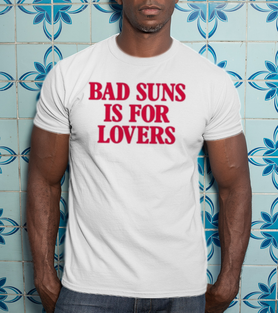 Bad Suns Store Bad Suns Is For Lovers T-Shirt