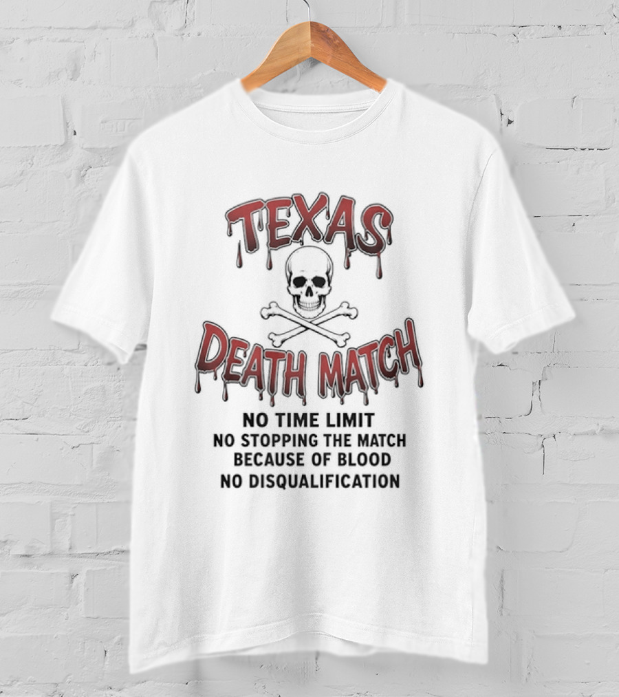 Texas Death Match No Time Limit No Disqualification T-Shirt