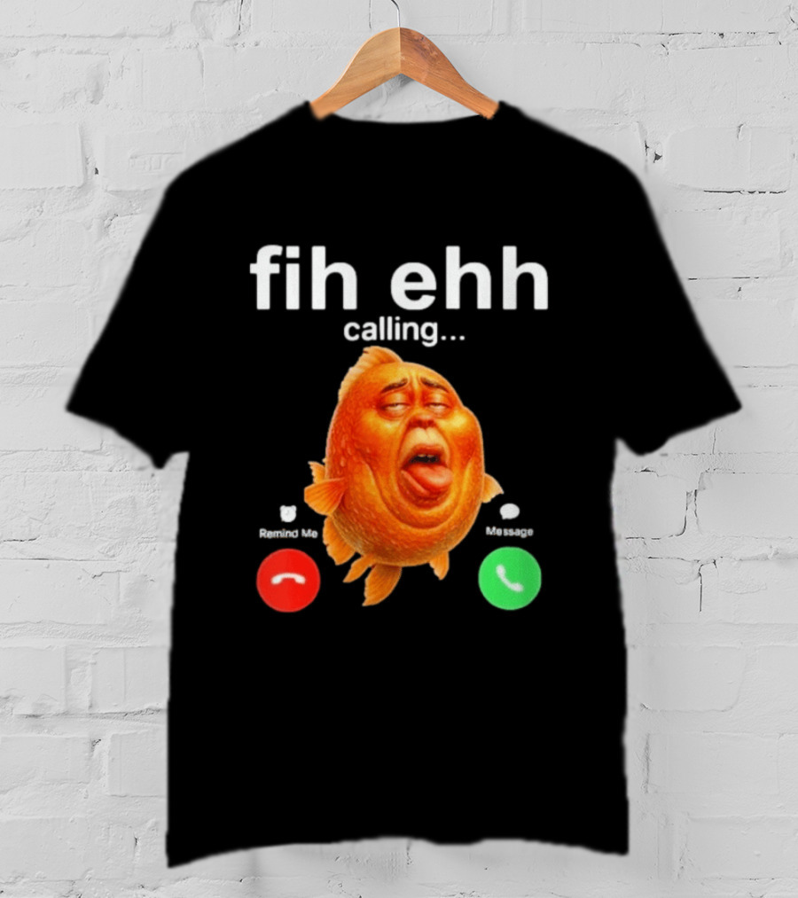 Fih Ehh Calling Decline Accept Funny Fish Emoji T-Shirt