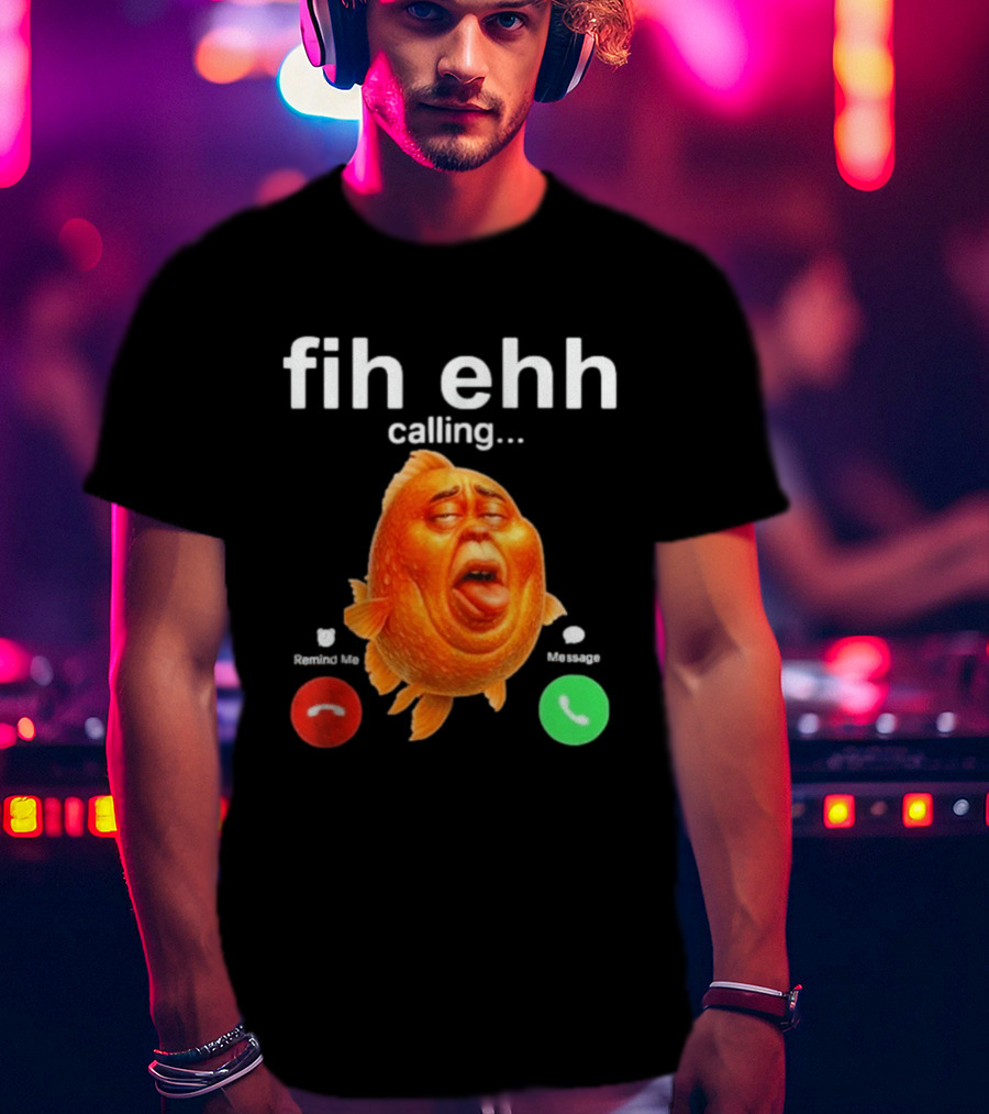 Fih Ehh Calling Decline Accept Funny Fish Emoji T-Shirt