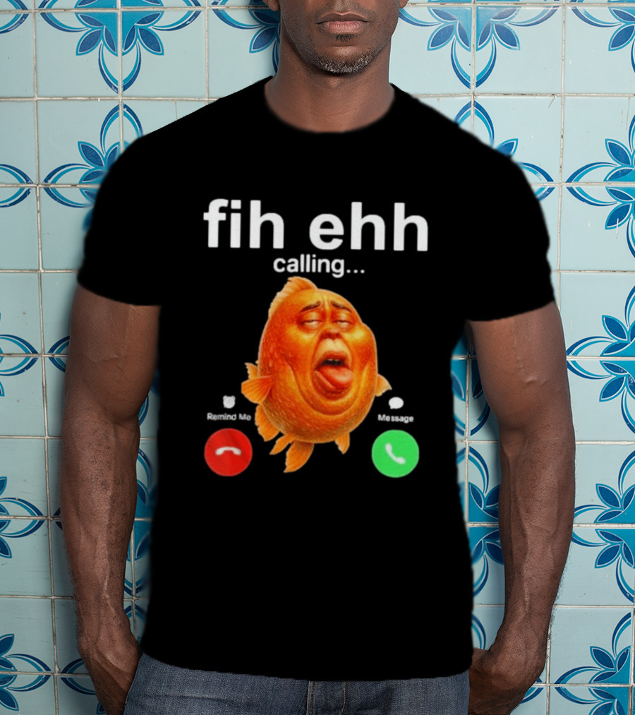 Fih Ehh Calling Decline Accept Funny Fish Emoji T-Shirt