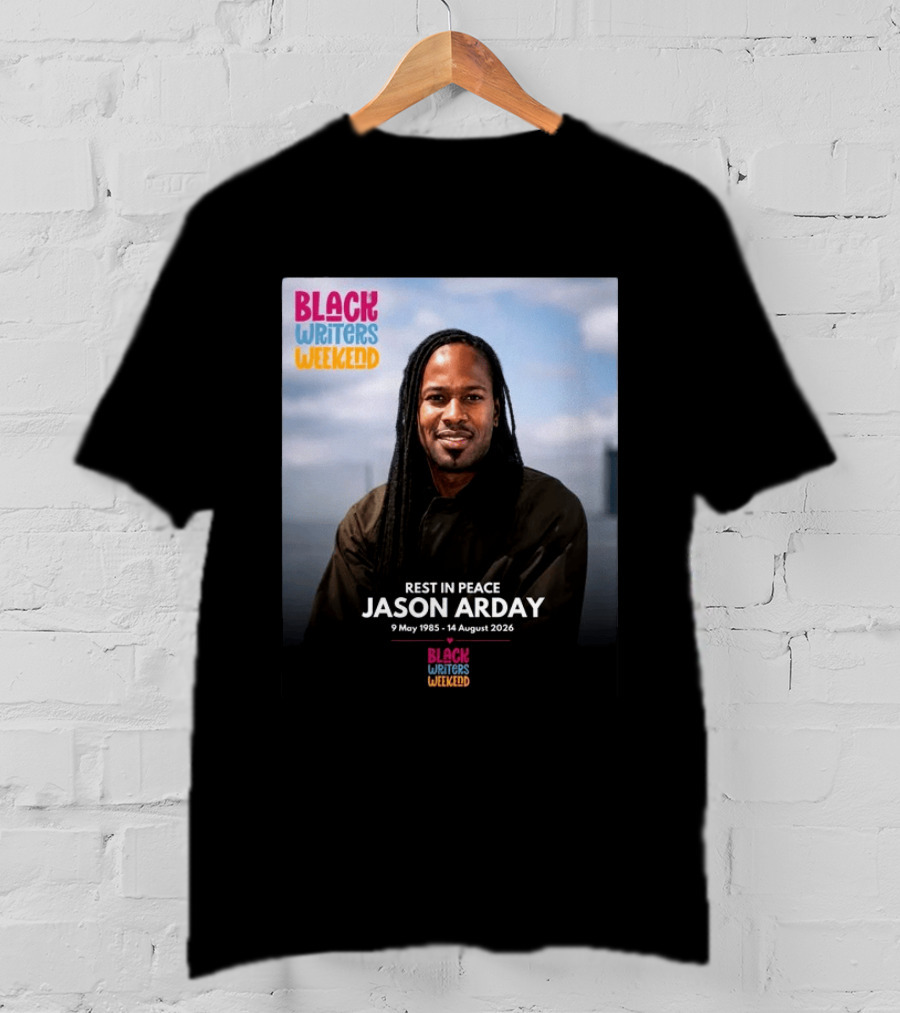 Rest In Peace Jason Arday Black Writers Weekend May 1985 August 2026 T-Shirt