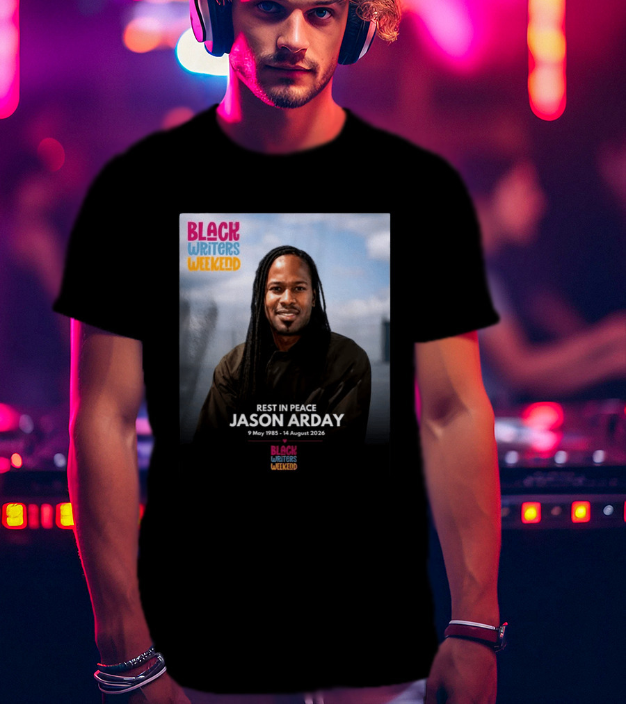 Rest In Peace Jason Arday Black Writers Weekend May 1985 August 2026 T-Shirt