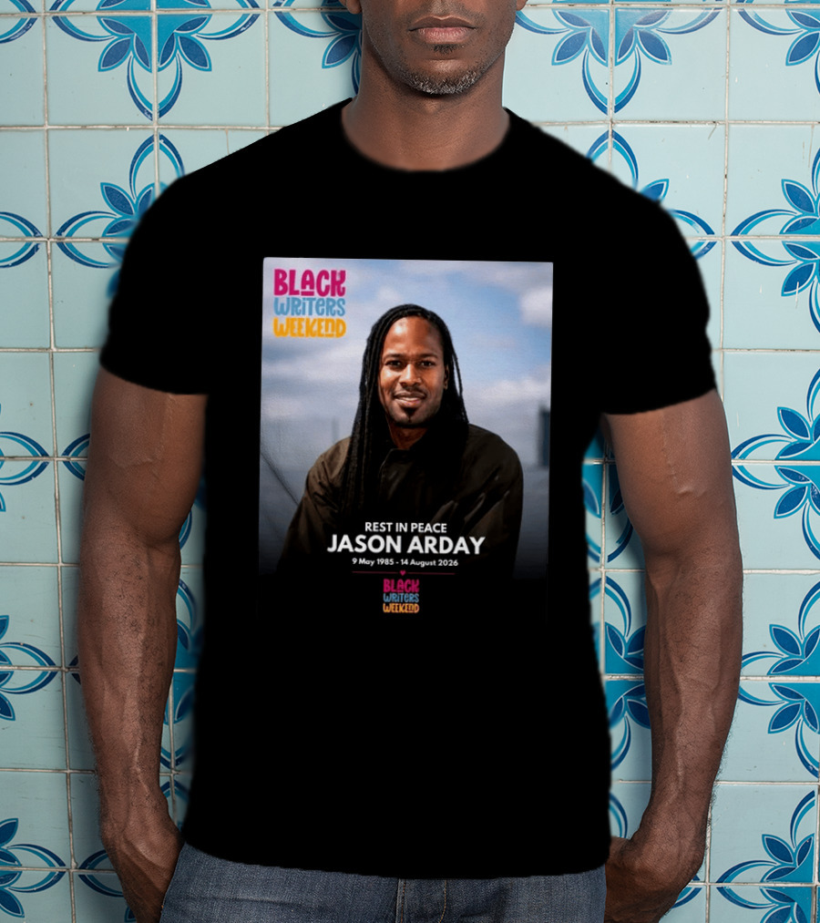 Rest In Peace Jason Arday Black Writers Weekend May 1985 August 2026 T-Shirt