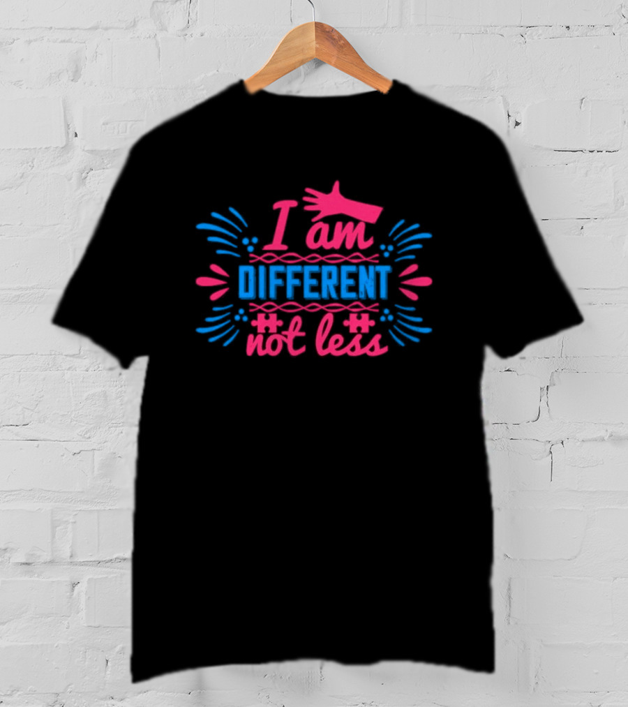I Am Different Not Less Autism Awareness Editable T-Shirt