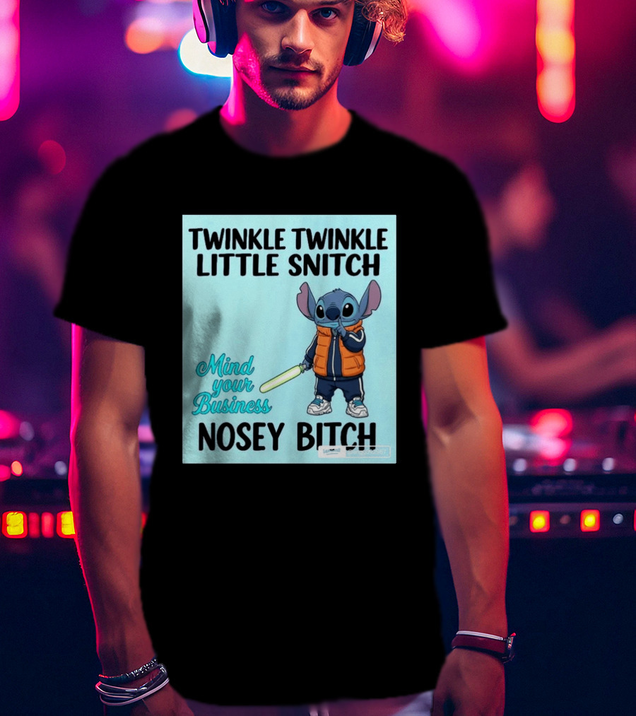 Twinkle Twinkle Little Snitch Mind Your Business Nosey Bitch Stitch T-Shirt
