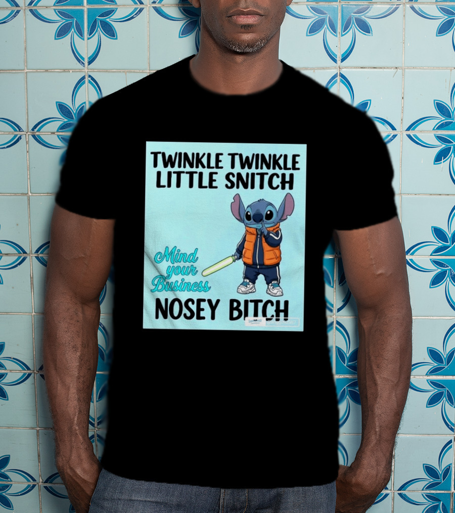 Twinkle Twinkle Little Snitch Mind Your Business Nosey Bitch Stitch T-Shirt