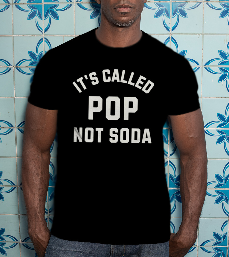 It's Called Pop Not Soda Chicago Midwest Phrase T-Shirt