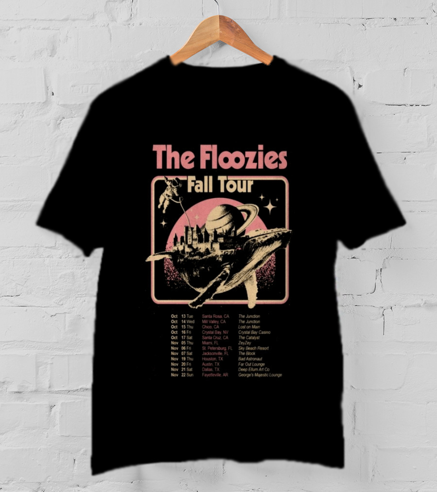 The Floozies Fall Tour 2026 Santa Rosa Mill Valley Chico Crystal Bay Santa Cruz Miami St Petersburg Jacksonville Houston Austin Dallas Fayetteville T-Shirt