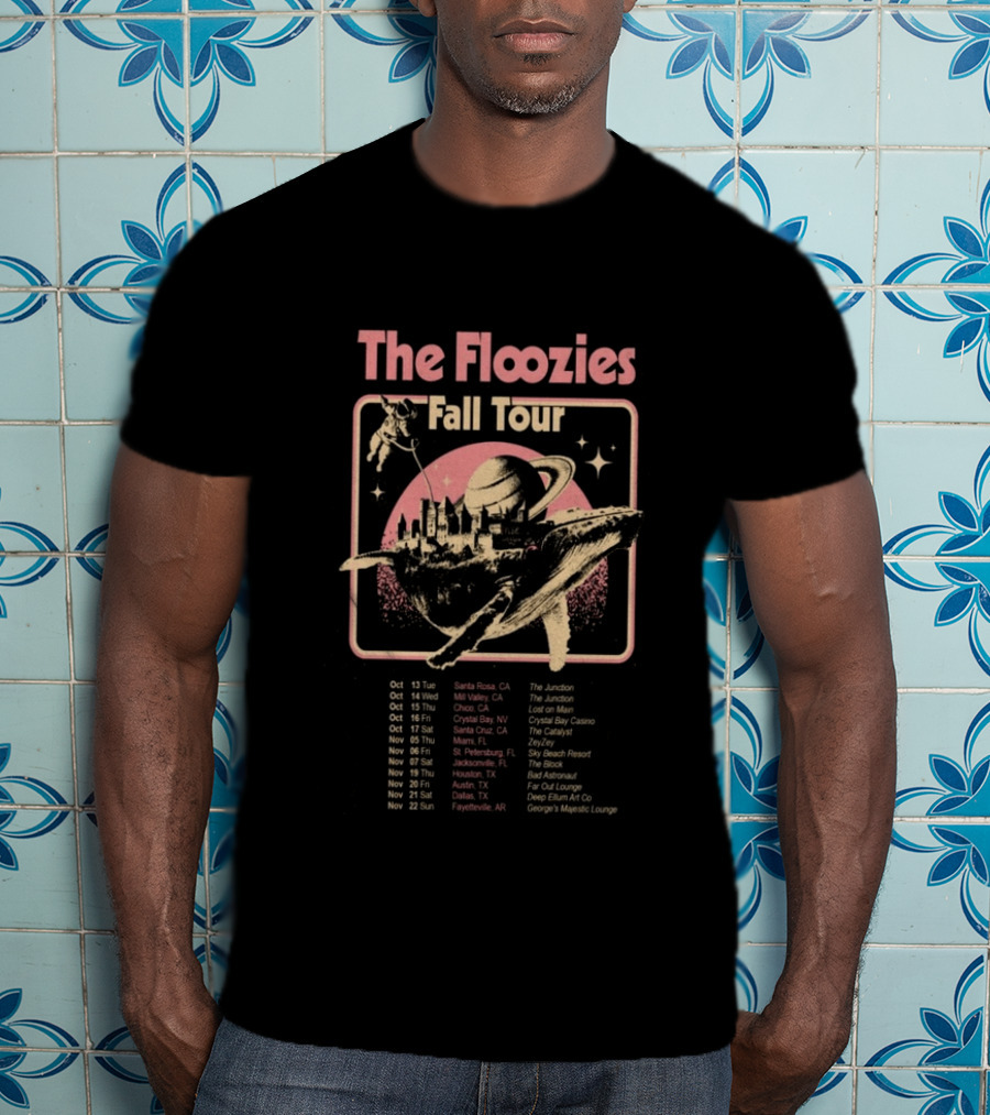 The Floozies Fall Tour 2026 Santa Rosa Mill Valley Chico Crystal Bay Santa Cruz Miami St Petersburg Jacksonville Houston Austin Dallas Fayetteville T-Shirt