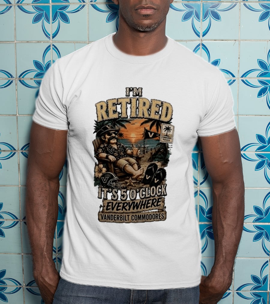 Vanderbilt Commodores I'm Retired It's 5 O' Everywhere Tropical Paradise T-Shirt