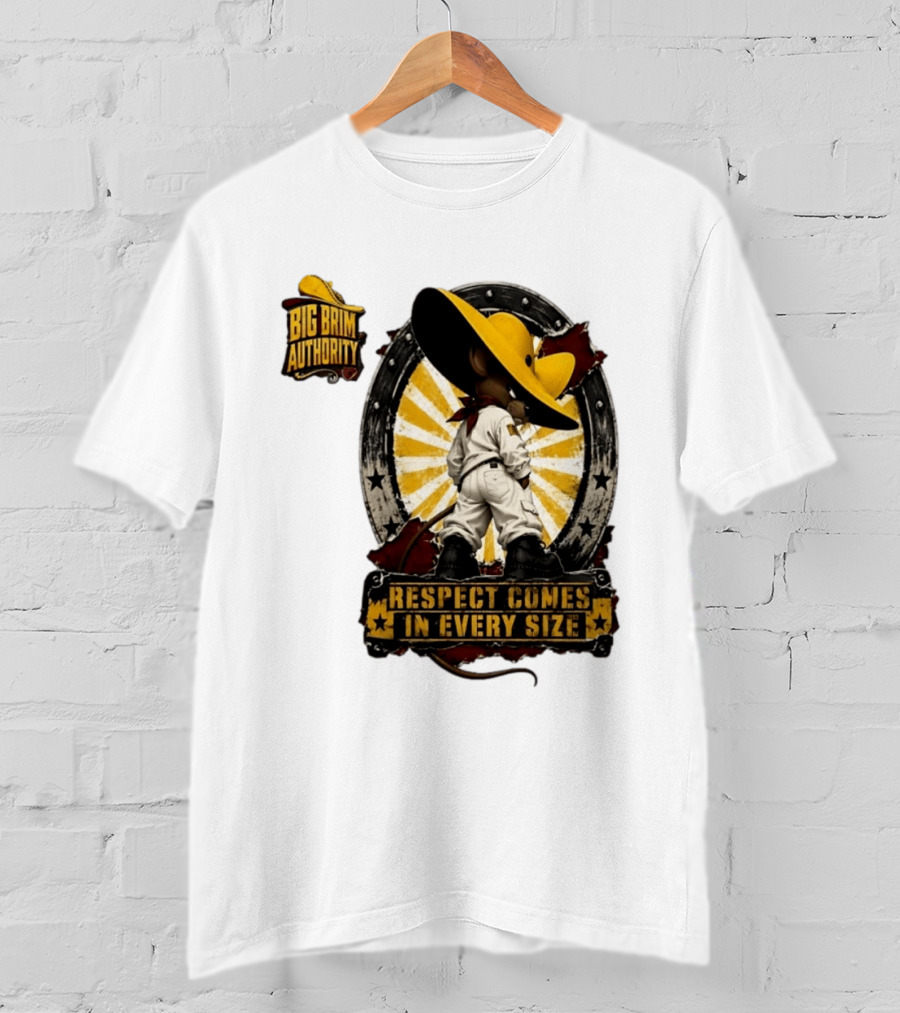 Big Brim Authority Respect Comes In Every Size By SBreezy T-Shirt