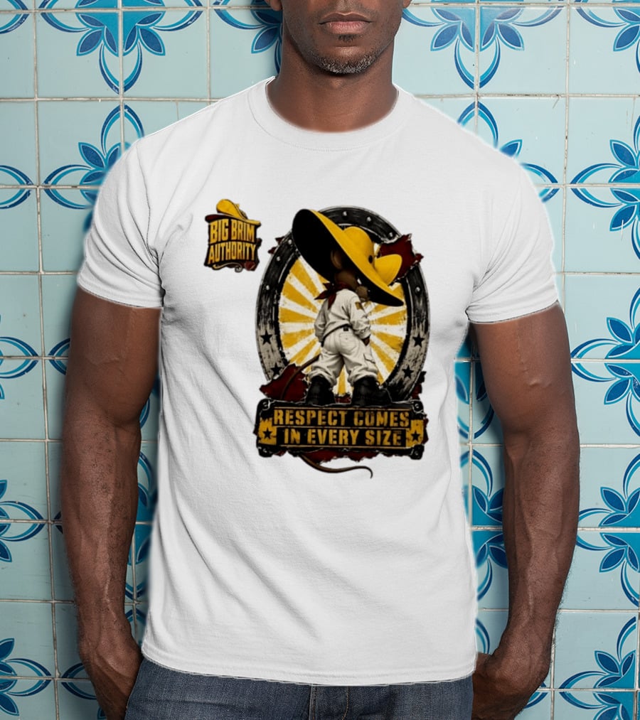 Big Brim Authority Respect Comes In Every Size By SBreezy T-Shirt