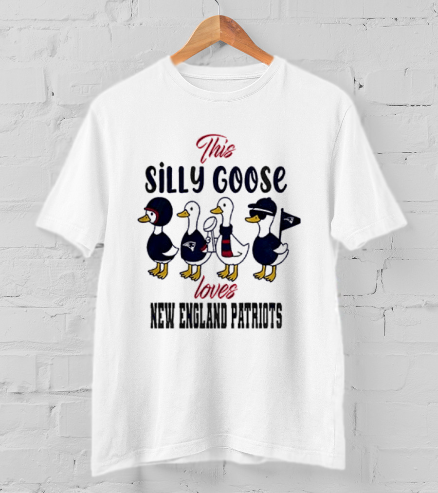 This Silly Goose Loves New England Patriots T-Shirt