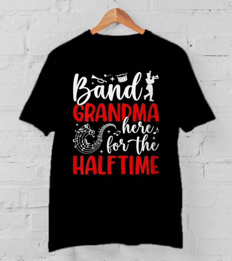 Band Grandma Here For The Halftime T-Shirt