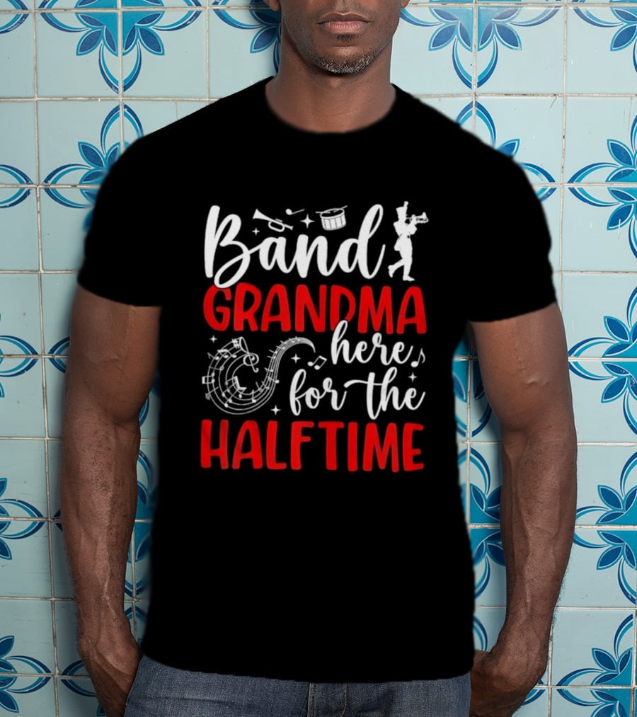 Band Grandma Here For The Halftime T-Shirt