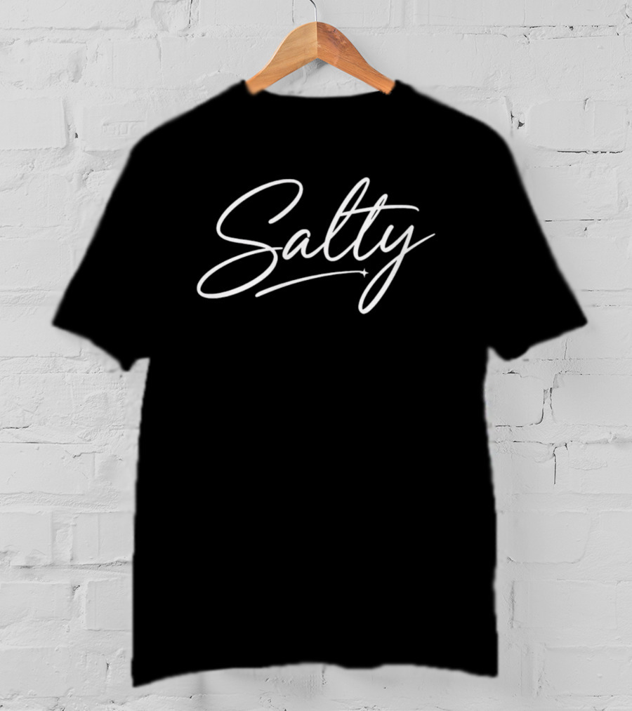 Salty Script Lettering Sarcastic Attitude T-Shirt