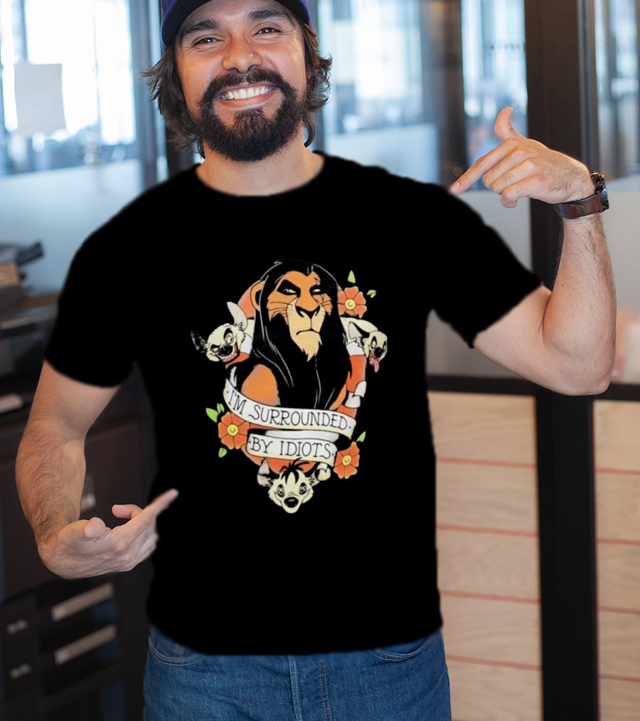 Scar I'm Surrounded By Idiots The Lion King Hyenas Floral T-Shirt