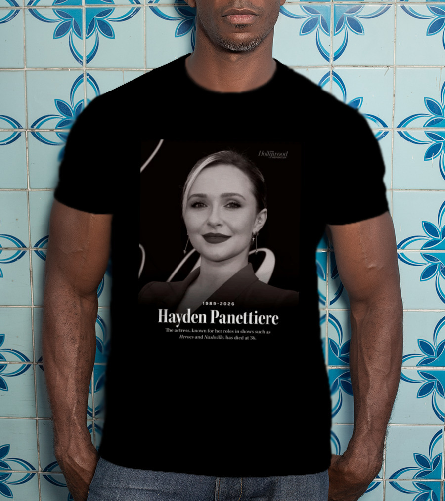 Hayden Panettiere 1989 2026 Heroes Nashville Actress Has Died At 36 T-Shirt